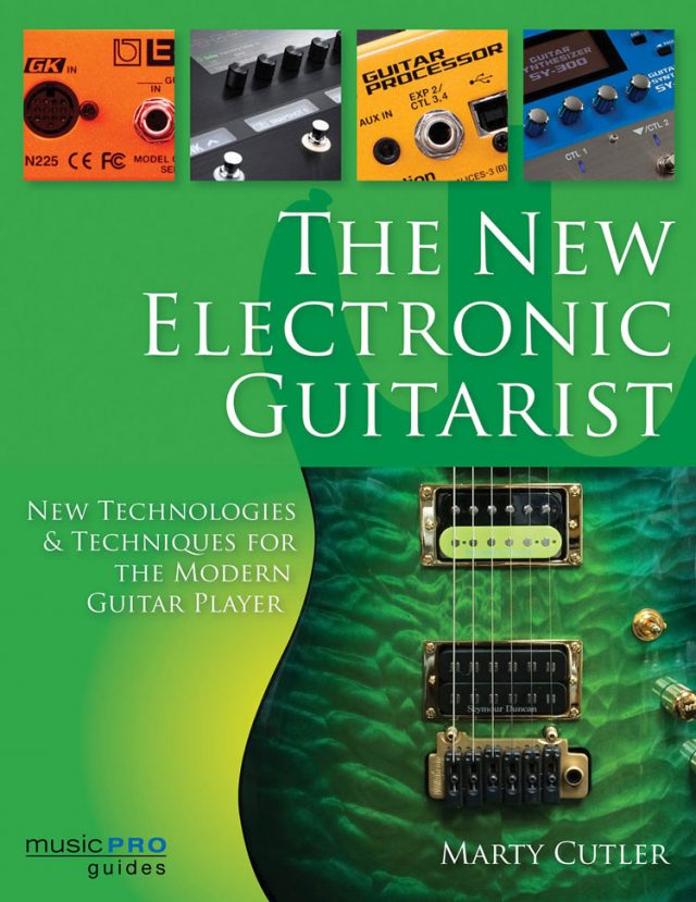 The New Electronic Guitarist: New Technologies and Techniques for the Modern Guitar Player